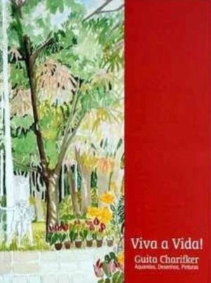 Viva a Vida! Guita Charifker - Aquarelas, Desenhos, Pinturas